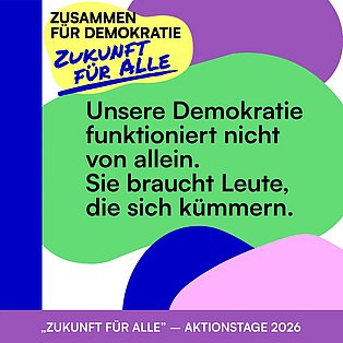 Bündnis-Grafik mit Aufschrift: Unsere Demokratie funktioniert nicht von allein. Sie braucht Leute, die sich kümmern."
